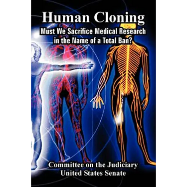 Human Cloning: Must We Sacrifice Medical Research in the Name of a Total Ban?