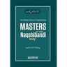 The Golden Chain of Transmission - Masters of the Naqshibandi Way