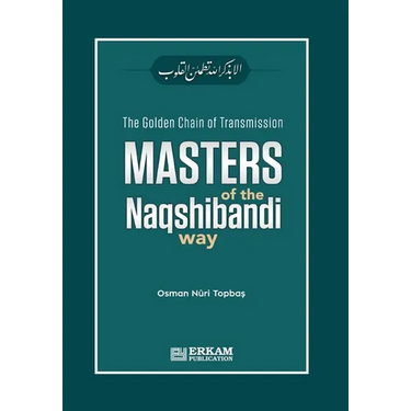 The Golden Chain of Transmission - Masters of the Naqshibandi Way