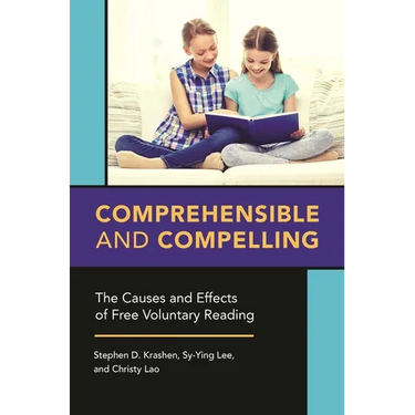 Comprehensible and Compelling: The Causes and Effects of Free Voluntary Reading