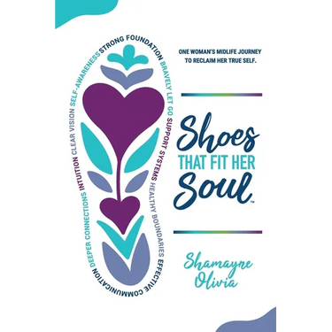 Shoes That Fit Her Soul: One Woman's Midlife Journey to Reclaim Her True Self