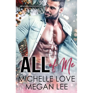 All of Me: An Alpha Billionaire Romance