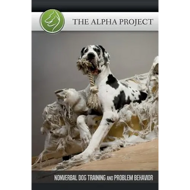 The Alpha Project: Nonverbal Dog Training & Problem Behavior