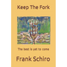 Keep The Fork: The best is yet to come