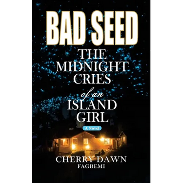 Bad Seed: The Midnight Cries of an Island Girl