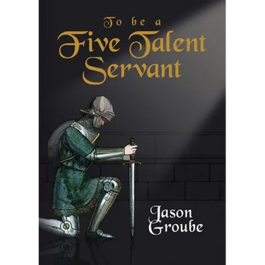 To Be a Five Talent Servant