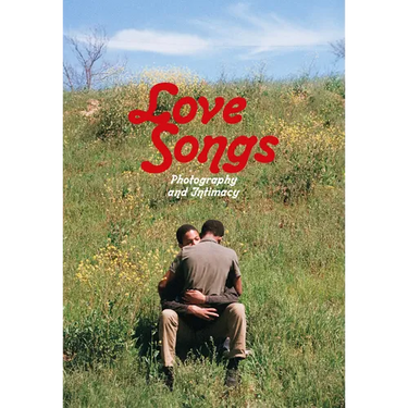 Love Songs: Photography and Intimacy