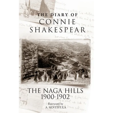 The Diary of Connie Shakespear: The Naga Hills 1900-1902