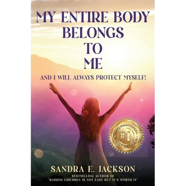 My Entire Body Belongs to Me: And I Will Always Protect Myself