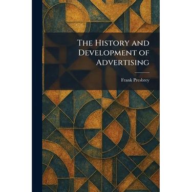 The History and Development of Advertising