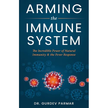Arming the Immune System: The Incredible Power of Natural Immunity & the Fever Response