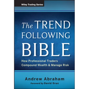 The Trend Following Bible: How Professional Traders Compound Wealth and Manage Risk