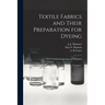 Textile Fabrics and Their Preparation for Dyeing: With Numerous Engravings and Diagrams
