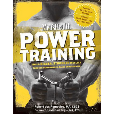Men's Health Power Training: Build Bigger, Stronger Muscles Through Performance-Based Conditioning