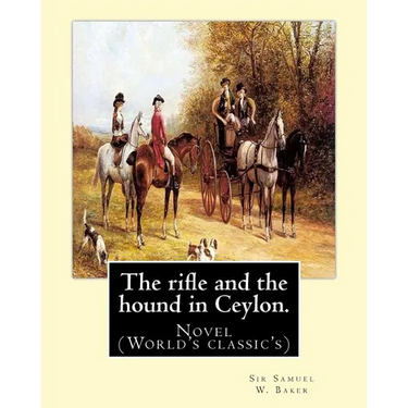 The rifle and the hound in Ceylon. By: Sir Samuel W.(White) Baker: In this deeply touching tear-jerker, Michelle Cole tells the unforgettable, moving