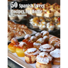 50 Spanish Sweet Recipes for Home