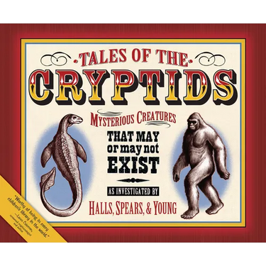 Tales of the Cryptids: Mysterious Creatures That May or May Not Exist