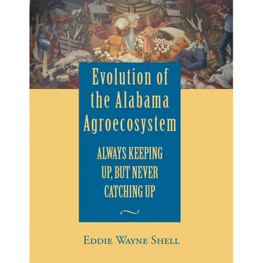 Evolution of the Alabama Agroecosystem: Always Keeping Up, But Never Catching Up