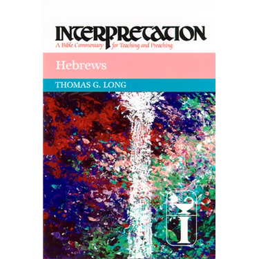 Hebrews: Interpretation: A Bible Commentary for Teaching and Preaching
