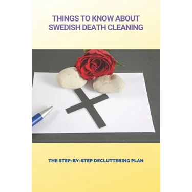 Things To Know About Swedish Death Cleaning: The Step-By-Step Decluttering Plan: Book About Declutter Home