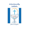 Intentionally Catholic