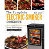 Electric Smoker Cookbook: The Complete Electric Smoker Cookbook - Delicious and Mouthwatering Electric Smoker Recipes For Beginners