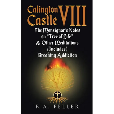 Calington Castle VIII: The Monsignor's Notes On "The Tree Of Life" & Other Meditations (Includes) Breaking Addictions