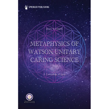 Metaphysics of Watson Unitary Caring Science: A Cosmology of Love