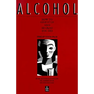 Alcohol: How to Give It Up and Be Glad You Did