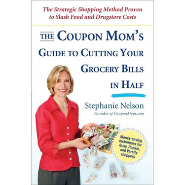 The Coupon Mom's Guide to Cutting Your Grocery Bills in Half: The Strategic Shopping Method Proven to Slash Food and Drugstore Costs