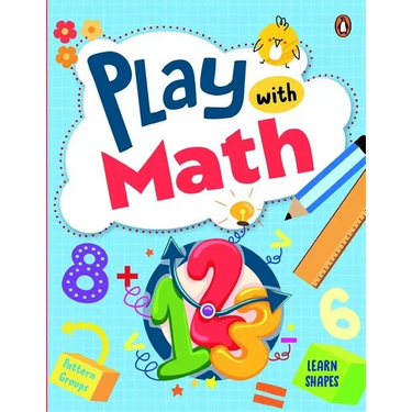 Play with Math: First Practice Workbook Fun and Interactive Math Learning Activities Number Recognition, Addition, Subtraction, Exploring Shapes, Patt