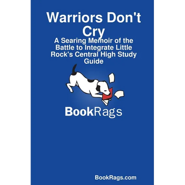 Warriors Don't Cry: A Searing Memoir of the Battle to Integrate Little Rock's Central High Study Guide
