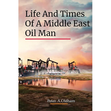 Life and Times of a Middle East Oil Man