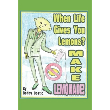 When Life Gives You Lemons Make Lemonade