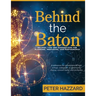 Behind the Baton: Helpful Tips and Suggestions for Planning, Preparing, and Performance