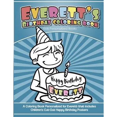 Everett's Birthday Coloring Book Kids Personalized Books: A Coloring Book Personalized for Everett that includes Children's Cut Out Happy Birthday Pos