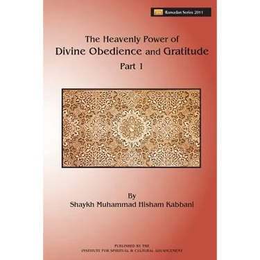 The Heavenly Power of Divine Obedience and Gratitude, Part 1