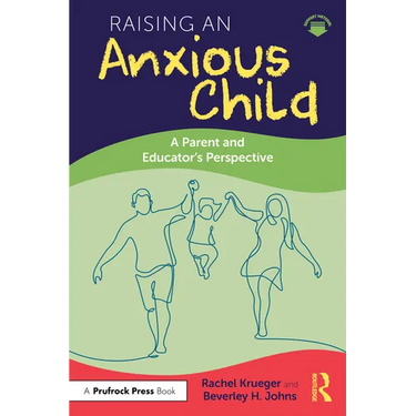 Raising an Anxious Child: A Parent and Educator's Perspective