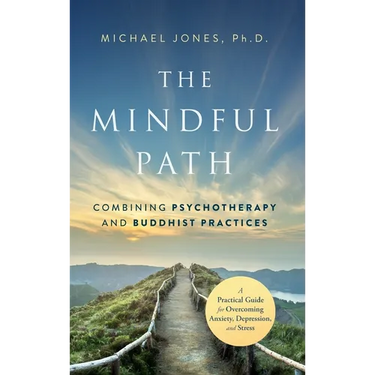The Mindful Path: Combining Psychotherapy and Buddhist Practices