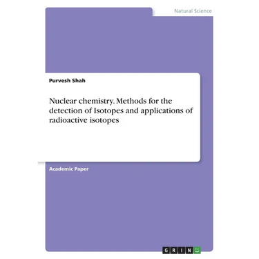 Nuclear chemistry. Methods for the detection of Isotopes and applications of radioactive isotopes