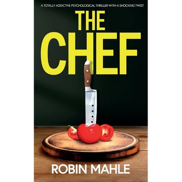 The Chef: A totally addictive psychological thriller with a shocking twist
