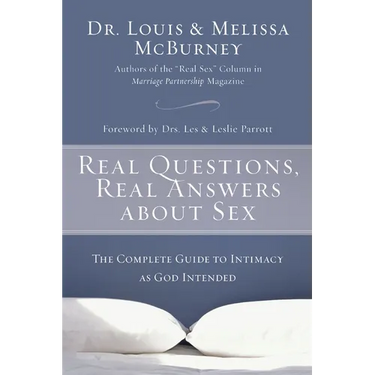 A Real Questions, Real Answers about Sex: The Complete Guide to Intimacy as God Intended