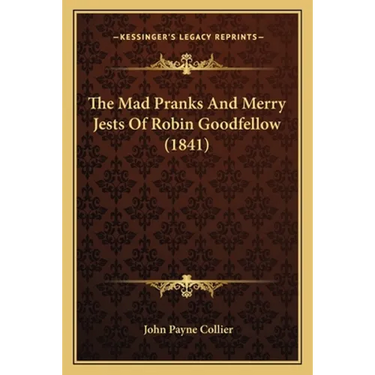 The Mad Pranks And Merry Jests Of Robin Goodfellow (1841)
