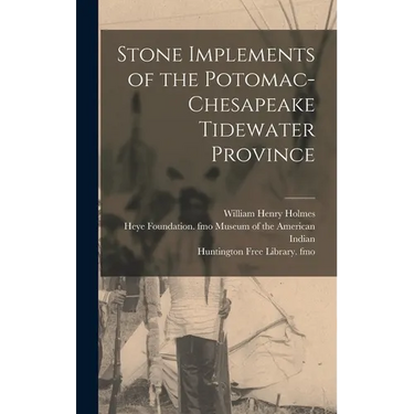 Stone Implements of the Potomac-Chesapeake Tidewater Province