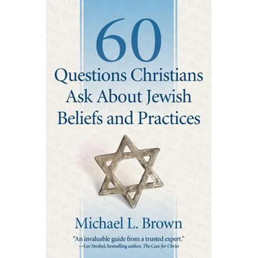 60 Questions Christians Ask about Jewish Beliefs and Practices