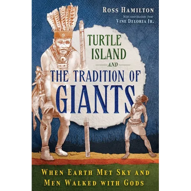 Turtle Island and the Tradition of Giants: When Earth Met Sky and Men Walked with Gods