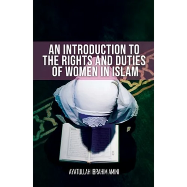 An Introduction to the Rights and Duties of Women in Islam