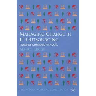 Managing Change in IT Outsourcing: Towards a Dynamic Fit Model