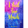 I Feel Too Much: A How-To Guide For The Beginner Empath