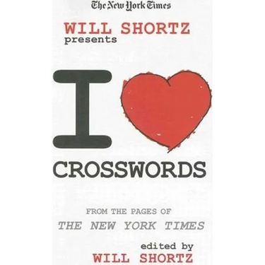 The New York Times Will Shortz Presents I Love Crosswords: From the Pages of the New York Times